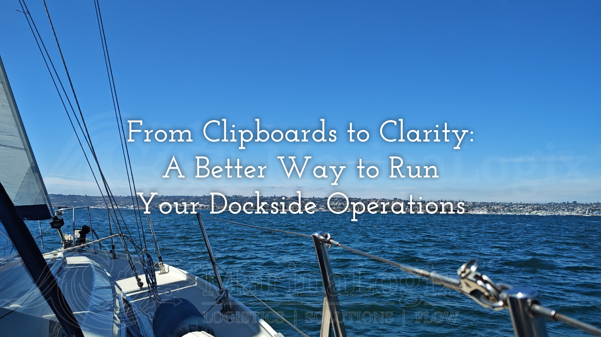 From Clipboards to Clarity: A Better Way to Run Your Dockside Operations