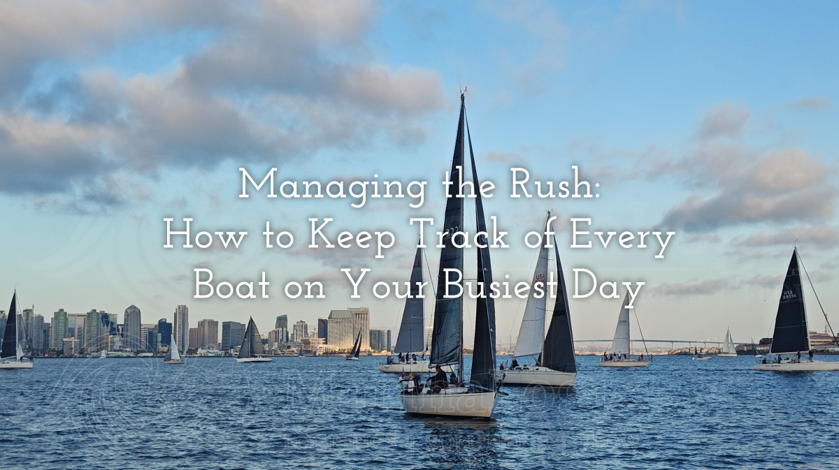 Managing the Rush: How to Keep Track of Every Boat on Your Busiest Days